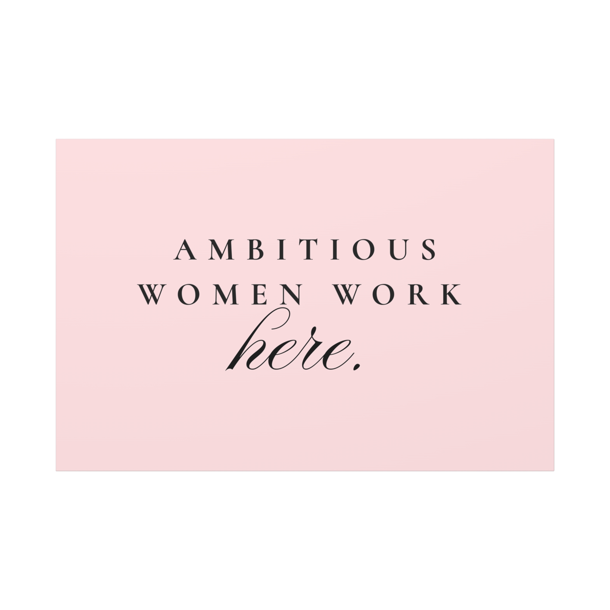 Canvas Print - Ambitious Woman Work Here